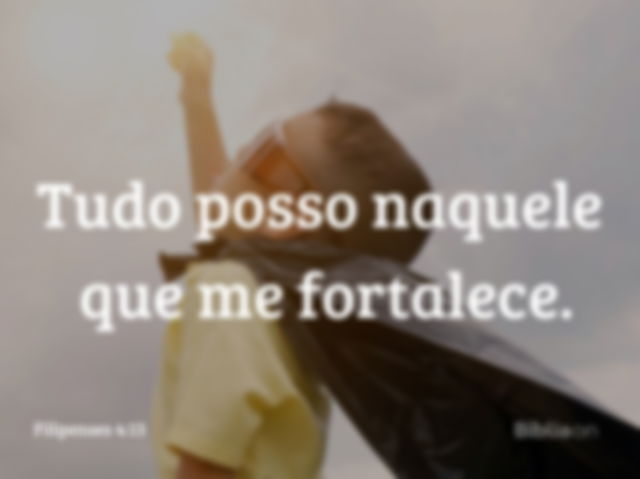 Tudo posso naquele que me fortalece. Filipenses 4:13