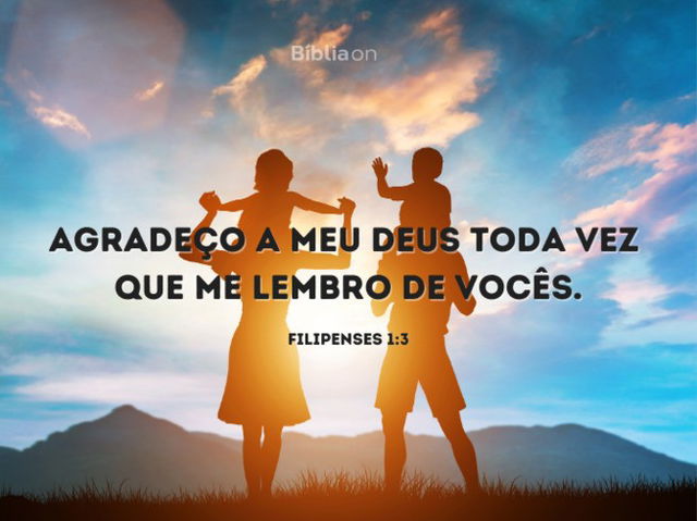 Agradeço a meu Deus toda vez que me lembro de vocês. (Filipenses 1:3)