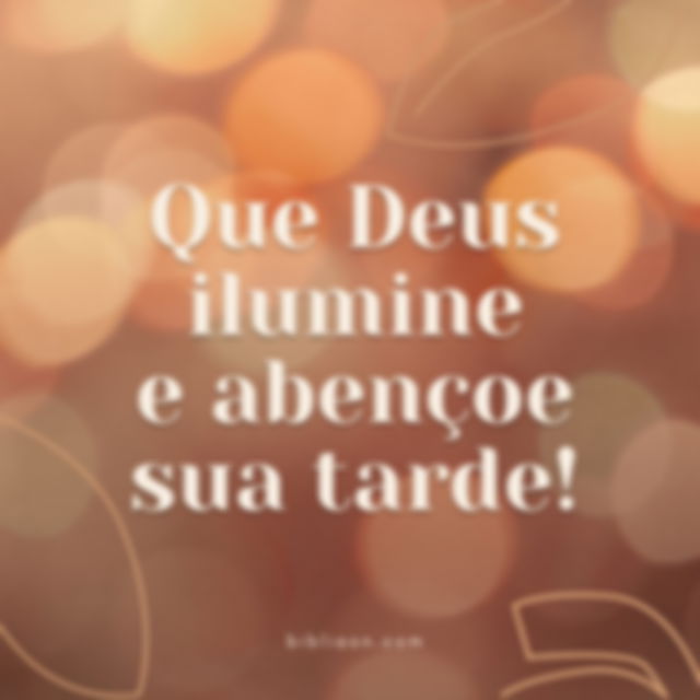 Frase de boa tarde para iluminar o dia