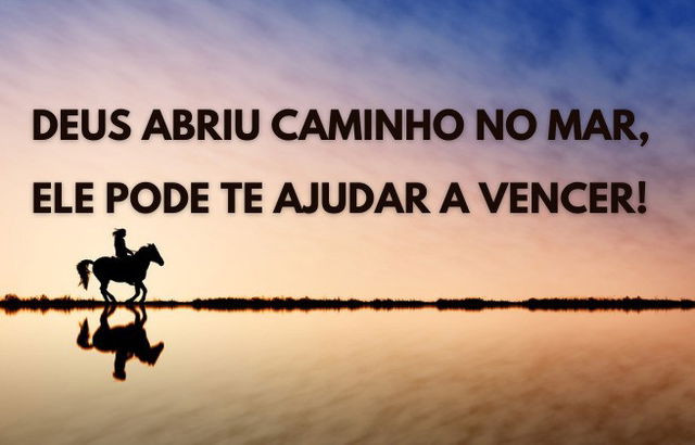 Deus abriu caminho no mar, Ele pode te ajudar a vencer - Imagem cavaleiro sobre as águas