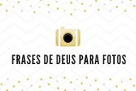 49 frases de Deus para iluminar sua foto (legendas bíblicas edificantes)