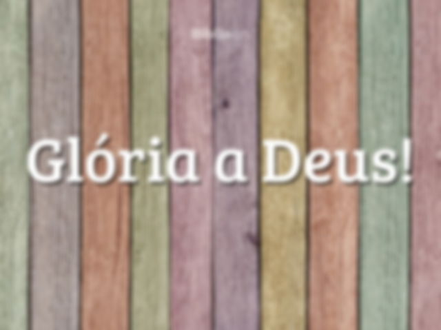 Glória a Deus!