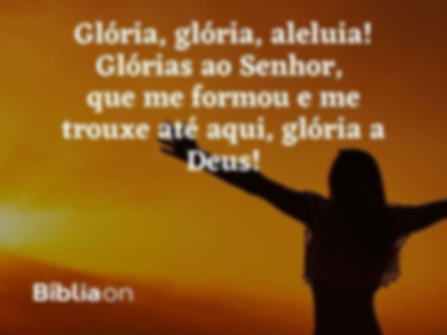 Uma silhueta de mulher com os braços abertos, ao fundo um céu laranja. Texto escrito: Glória, glória, aleluia! Glórias ao Senhor, que me formou e me trouxe até aqui, glória a Deus!