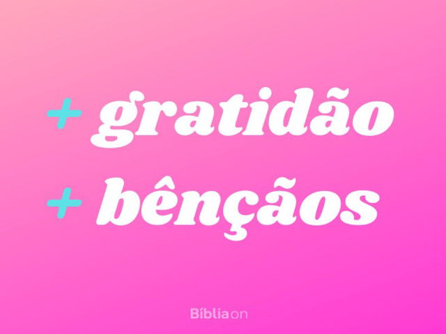Mais gratidão, mais bênçãos!