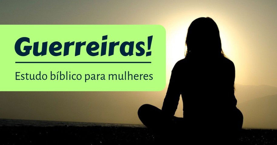 Estudo bíblico para mulheres: guerreiras de Deus - Bíblia