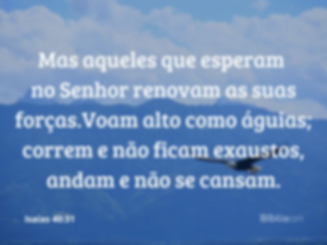 O Senhor renova as suas forças!