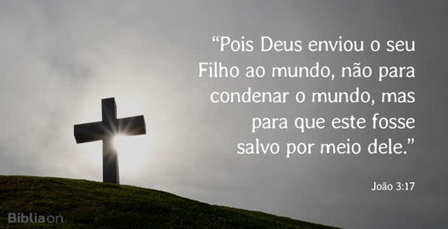 Pois Deus enviou o seu Filho ao mundo, não para condenar o mundo, mas para que este fosse salvo por meio dele. João 3:17