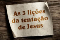 3 lições bíblicas da tentação de Jesus