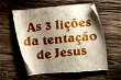 3 lições bíblicas da tentação de Jesus