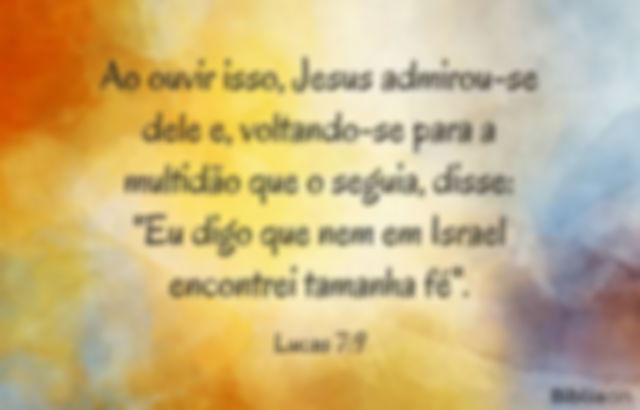 Ao ouvir isso, Jesus admirou-se dele e, voltando-se para a multidão que o seguia, disse: ‘Eu digo que nem em Israel encontrei tamanha fé