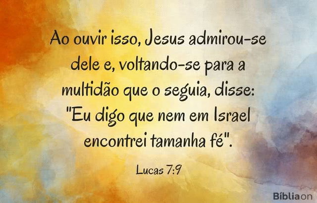Ao ouvir isso, Jesus admirou-se dele e, voltando-se para a multidão que o seguia, disse: