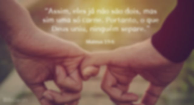 Ninguém deve separar o que Deus uniu.