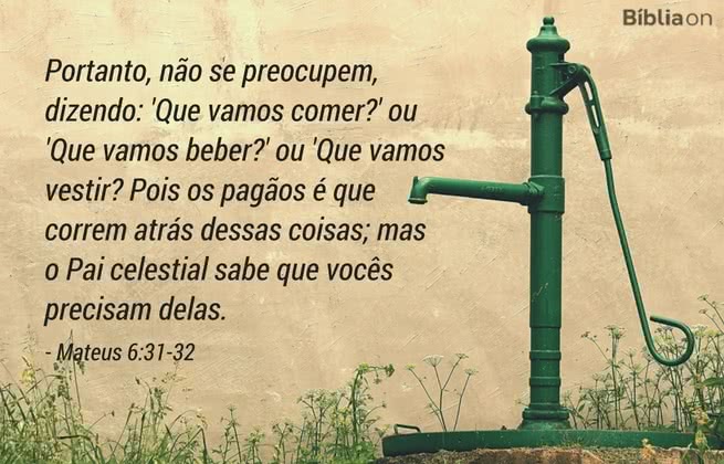 Portanto, não se preocupem, dizendo: 