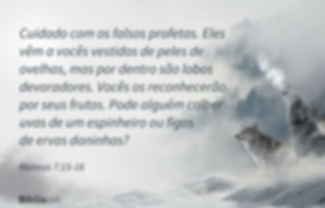 Cuidado com os falsos profetas. Eles vêm a vocês vestidos de peles de ovelhas, mas por dentro são lobos devoradores. Vocês os reconhecerão por seus frutos. Pode alguém colher uvas de um espinheiro ou figos de ervas daninhas? Mateus 7:15-16