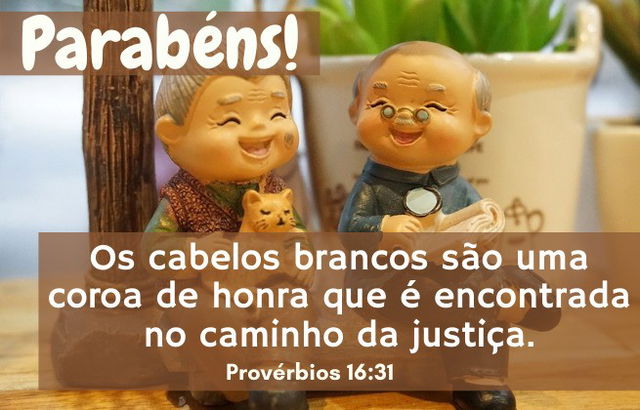 Parabéns - Os cabelos brancos são uma coroa de honra que é encontrada no caminho da justiça. Prov. 16:31 - imagem velhinhos