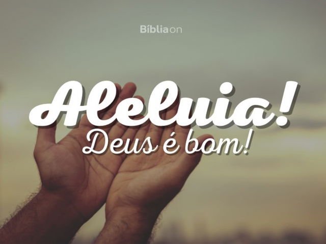 Deus é bom! Bom dia!