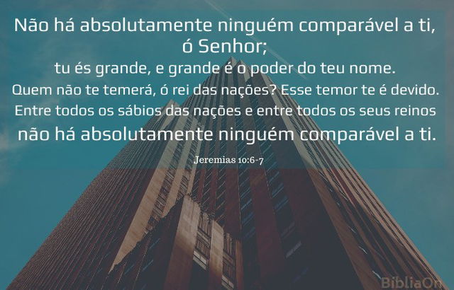vista edifícil - versículo Jeremias 10: 6-7 - Não absolutamente ninguém comparável a Ti, ó Senhor