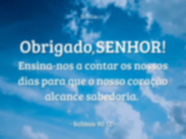 Obrigado Senhor, por mais um dia!