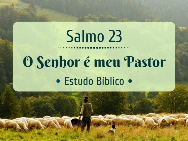 O Senhor é o meu Pastor (Salmos 23)