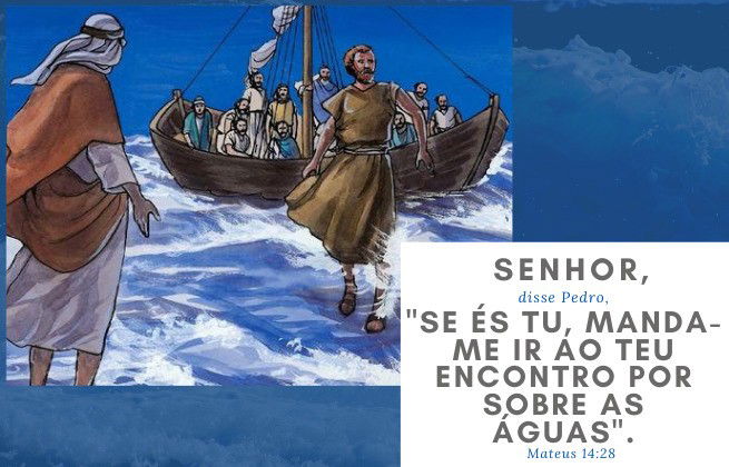 Ilustração - Pedro anda sobre as águas - Mateus 14:28 - Se és tu, manda-me ir contigo sobre as águas