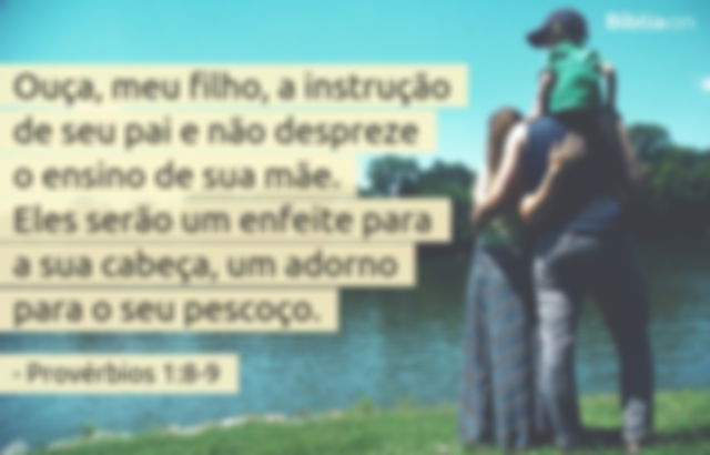 Ouça, meu filho, a instrução de seu pai e não despreze o ensino de sua mãe. Eles serão um enfeite para a sua cabeça, um adorno para o seu pescoço. Provérbios 1:8-9