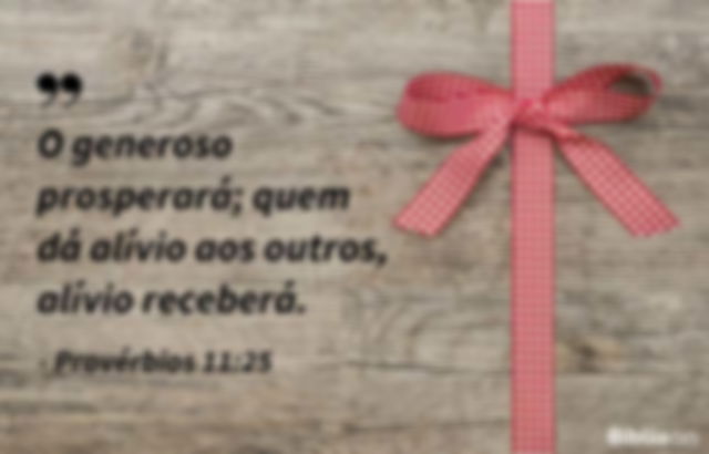 O generoso prosperará; quem dá alívio aos outros, alívio receberá. Provérbios 11:25