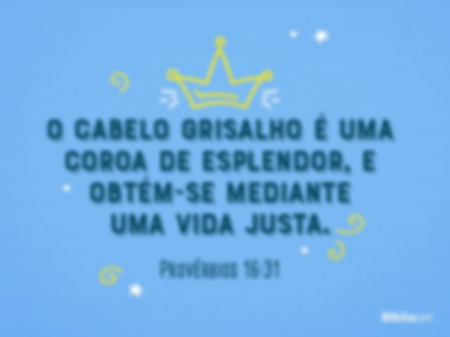 Provérbio de aniversário - Provérbios 16:31