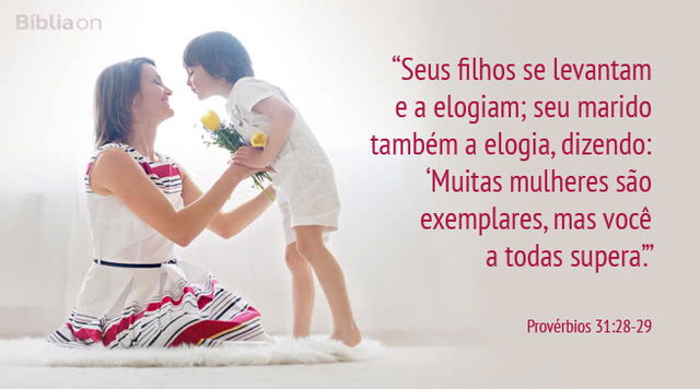Seus filhos se levantam e a elogiam; seu marido também a elogia, dizendo: Muitas mulheres são exemplares, mas você a todas supera. Provérbios 31:28-29
