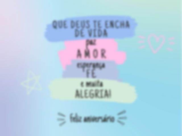 Que Deus te encha de vida, paz, amor, esperança, fé e muita alegria! Feliz aniversário! Fundo tons claros de azul verde e rosa