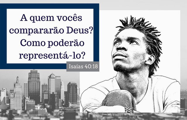 Homem pensativo - Isaías 40:18 A quem vocês compararão a Deus?