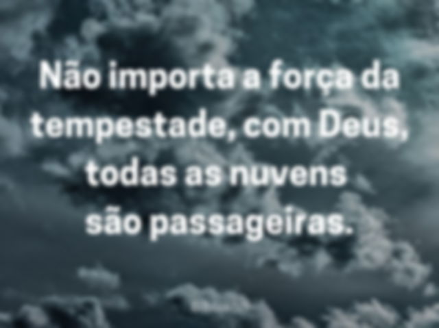 com Deus toda tempestade é passageira