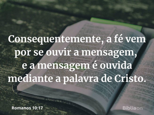 A fé vem pelo ouvir (Romanos 10:17): o que isso significa