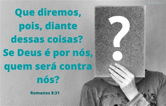 Versículo Bíblico - Romanos 8:31 - Imagem pessoa com interrogação