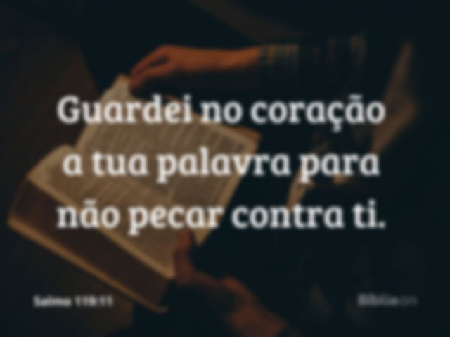 reflexão bíblica Salmo 119:11