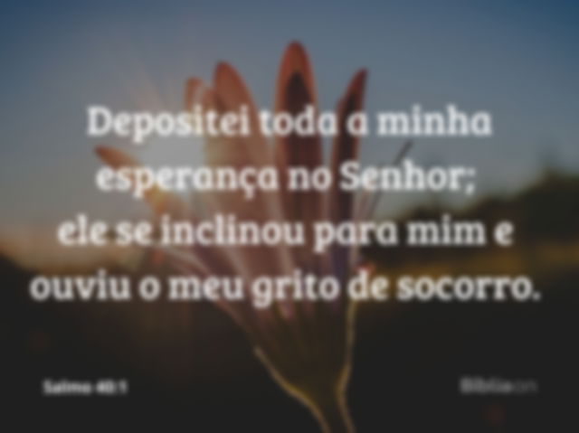 Reflexão bíblica sobre o salmo 40:1