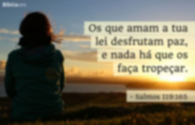 Os que amam a tua lei desfrutam paz, e nada há que os faça tropeçar. Salmos 119:165