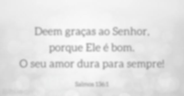 O Senhor é bom em todo o tempo!