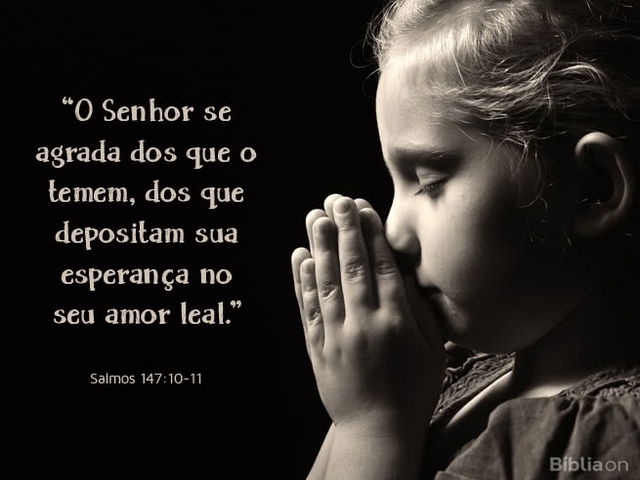 O Senhor se agrada dos que o temem, dos que depositam sua esperança no seu amor leal. Salmos 147:10-11