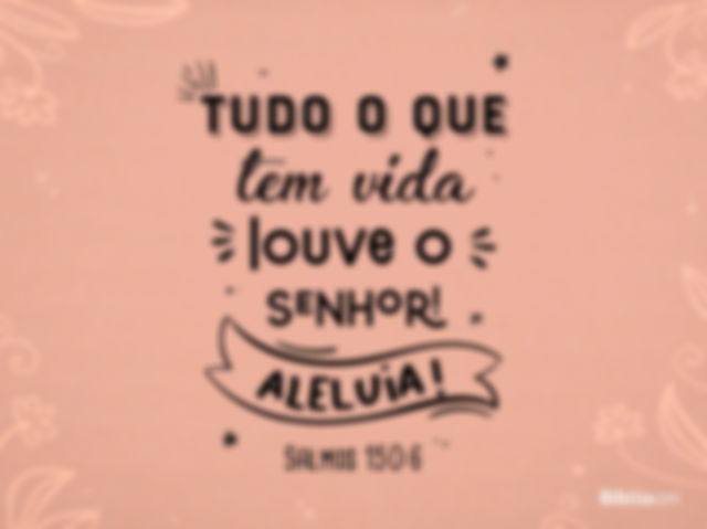 Salmo de aniversário - Salmos 150:6