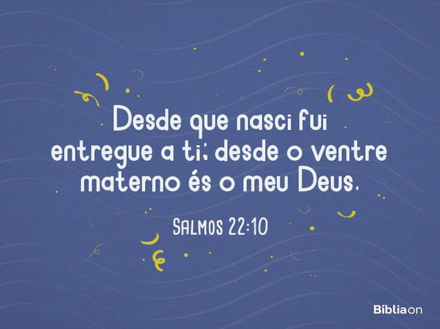 Versículo para aniversário - Salmos 22:10