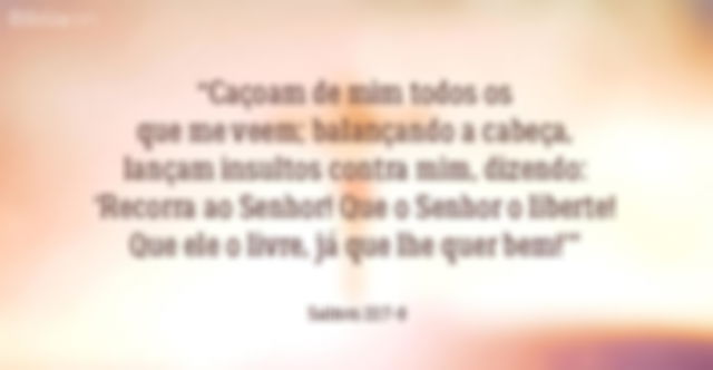 Caçoam de mim todos os que me veem; balançando a cabeça, lançam insultos contra mim, dizendo: Recorra ao Senhor! Que o Senhor o liberte! Que ele o livre, já que lhe quer bem! Salmos 22:7-8