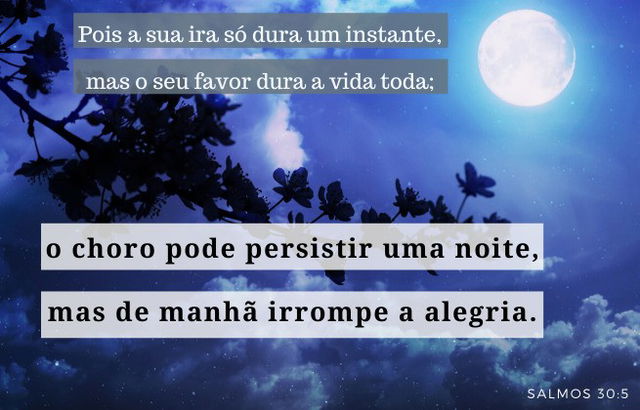 A tristeza é passageira - Salmos 30:5
