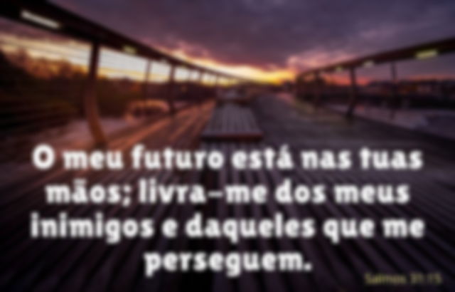 Futuro nas mãos de Deus - Salmos 31:15