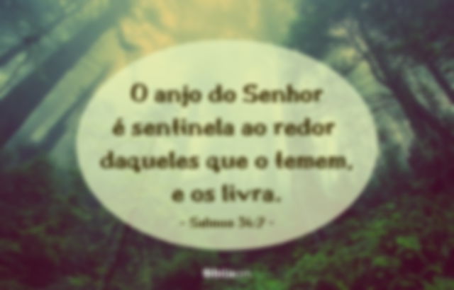 O anjo do Senhor é sentinela ao redor daqueles que o temem, e os livra. Salmos 34:7