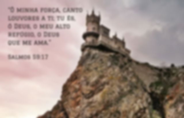 Ó minha força, canto louvores a ti; tu és, ó Deus, o meu alto refúgio, o Deus que me ama. Salmos 59:17