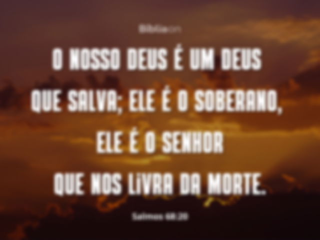 O nosso Deus é um Deus que salva; ele é o Soberano, ele é o Senhor que nos livra da morte. Salmos 68:20