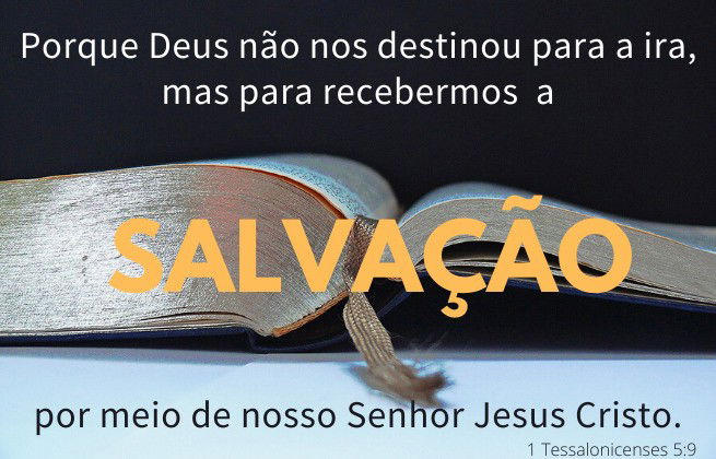 Motivos para não temer o fim- Jesus tem salvação - 1 Tessalonicenses 5:9