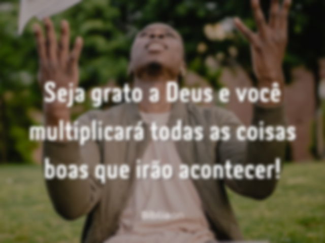 Seja grato a Deus sempre!