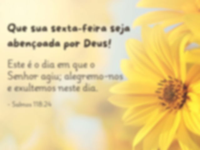 bom dia abençoada sexta feira fim de semana