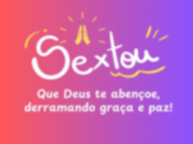 sexta-feira sextou bom dia abençoado